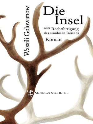 cover image of Die Insel oder Rechtfertigung des sinnlosen Reisens